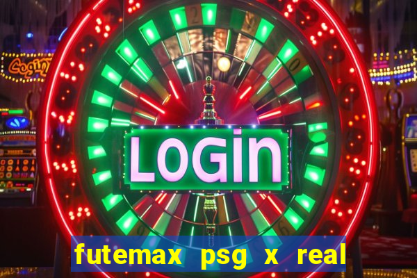 futemax psg x real madrid ao vivo